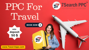 PPC For Travel - The Ultimate Guide For 2024 :7Search PPC